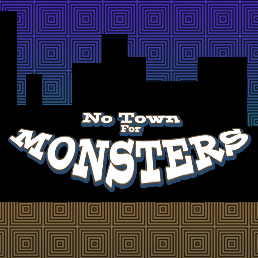 Silhouette of City with Logo reading 'No Town For Monsters'.
